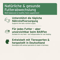 Das Bild zeigt die Vorteile eines ausgewogenen und gesunden Futterzusatzes, der die tägliche Nährstoffversorgung unterstützt und für jedes Futter geeignet ist, jedoch besonders wichtig für BARF-Ernährung (Rohfütterung). Es wird betont, dass der Zusatz mit Tierexperten entwickelt und in Deutschland hergestellt wurde.